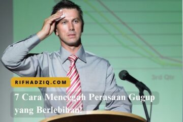 7 Cara Mencegah Perasaan Gugup yang Berlebihan!
