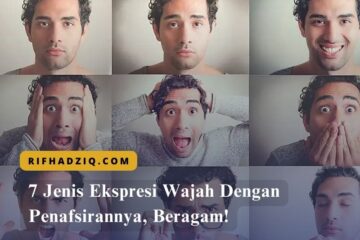 7 Jenis Ekspresi Wajah Dengan Penafsirannya, Beragam!