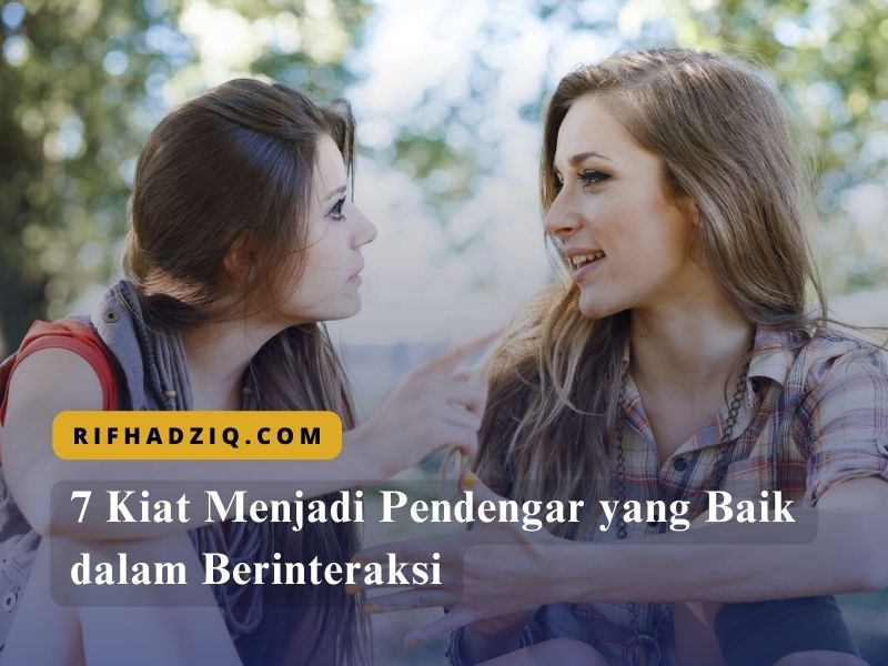 7 Kiat Menjadi Pendengar yang Baik dalam Berinteraksi