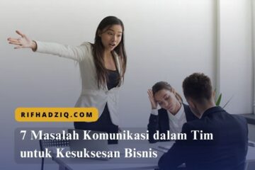 7 Masalah Komunikasi dalam Tim untuk Kesuksesan Bisnis