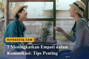 7 Meningkatkan Empati dalam Komunikasi Tips Penting