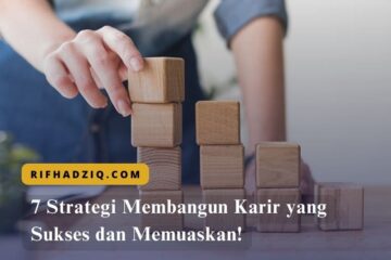 7 Strategi Membangun Karir yang Sukses dan Memuaskan!