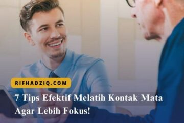 7 Tips Efektif Melatih Kontak Mata Agar Lebih Fokus!
