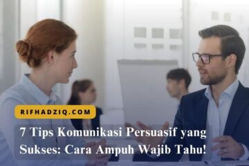 7 Tips Komunikasi Persuasif yang Sukses Cara Ampuh Wajib Tahu!
