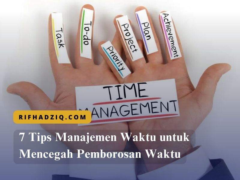 7 Tips Manajemen Waktu untuk Mencegah Pemborosan Waktu
