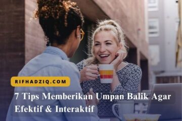 7 Tips Memberikan Umpan Balik Agar Efektif & Interaktif