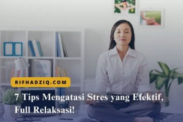 7 Tips Mengatasi Stres yang Efektif, Full Relaksasi!