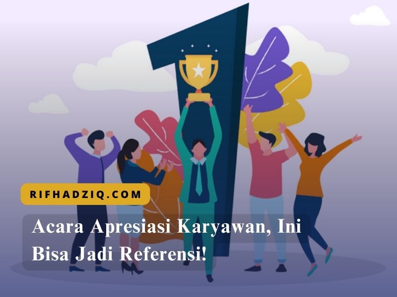 Acara Apresiasi Karyawan, Ini Bisa Jadi Referensi!