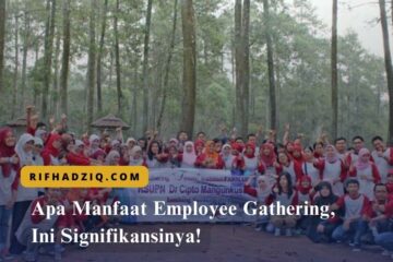 Apa Manfaat Employee Gathering, Ini Signifikansinya!