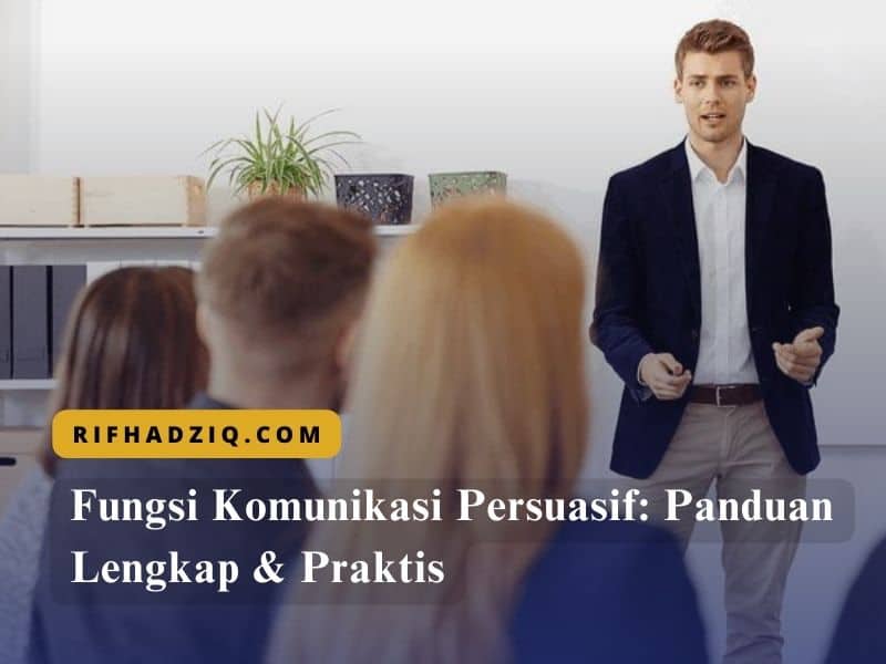 Fungsi Komunikasi Persuasif Panduan Lengkap & Praktis