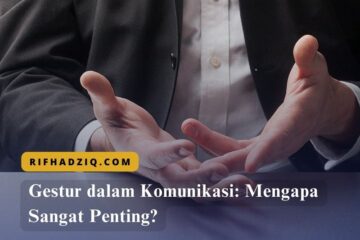 Gestur dalam Komunikasi Mengapa Sangat Penting