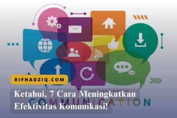 Ketahui, 7 Cara Meningkatkan Efektivitas Komunikasi!