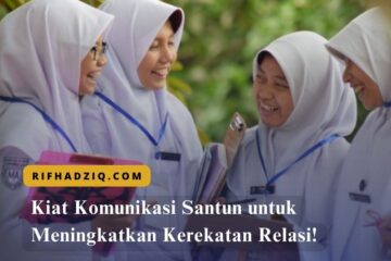 Kiat Komunikasi Santun untuk Meningkatkan Kerekatan Relasi!