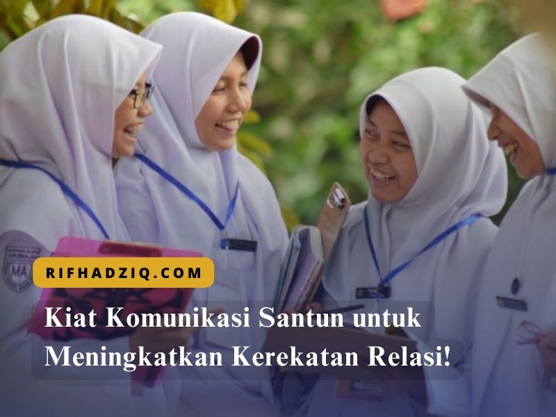 Kiat Komunikasi Santun untuk Meningkatkan Kerekatan Relasi!