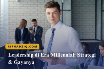 Leadership di Era Millennial: Strategi & Gayanya