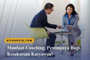 Manfaat Coaching Pentingnya Bagi Kesuksesan Karyawan!