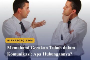 Memahami Gerakan Tubuh dalam Komunikasi Apa Hubungannya
