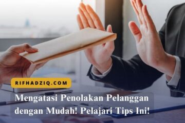 Mengatasi Penolakan Pelanggan dengan Mudah! Pelajari Tips Ini!