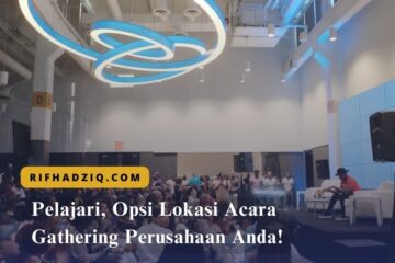 Pelajari, Opsi Lokasi Acara Gathering Perusahaan Anda!