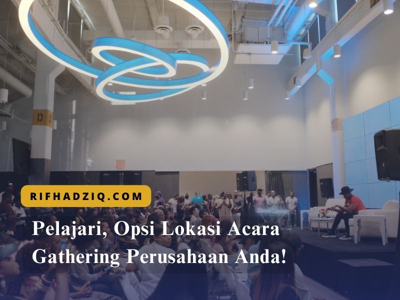 Pelajari, Opsi Lokasi Acara Gathering Perusahaan Anda!