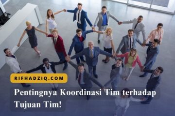 Pentingnya Koordinasi Tim terhadap Tujuan Tim!