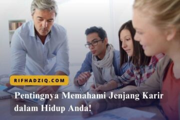 Pentingnya Memahami Jenjang Karir dalam Hidup Anda!