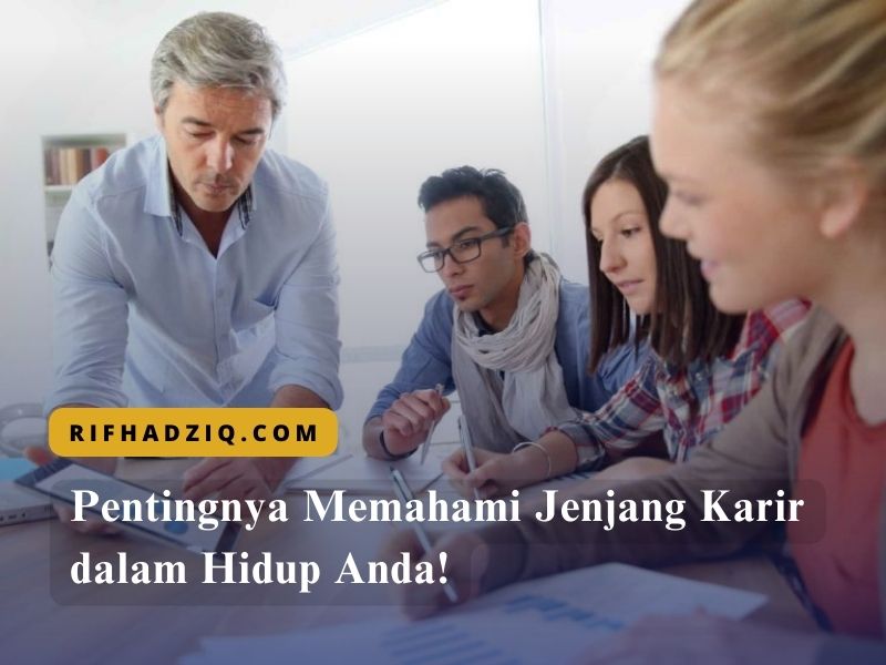 Pentingnya Memahami Jenjang Karir dalam Hidup Anda!