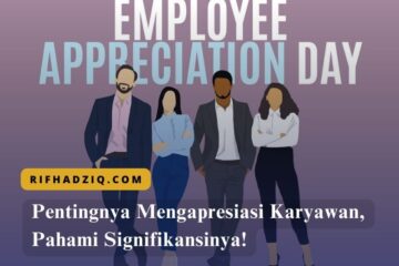 Pentingnya Mengapresiasi Karyawan, Pahami Signifikansinya!