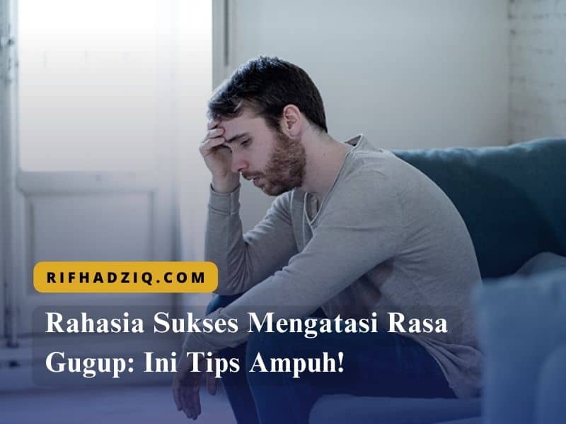 Rahasia Sukses Mengatasi Rasa Gugup Ini Tips Ampuh!