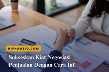Sukseskan Kiat Negosiasi Penjualan Dengan Cara Ini!