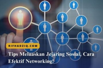 Tips Meluaskan Jejaring Sosial, Cara Efektif Networking!