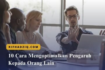 10 Cara Mengoptimalkan Pengaruh Kepada Orang Lain