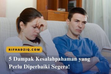 5 Dampak Kesalahpahaman yang Perlu Diperbaiki Segera!