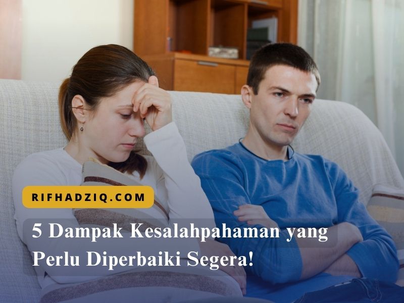 5 Dampak Kesalahpahaman yang Perlu Diperbaiki Segera!