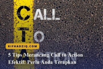5 Tips Merancang Call to Action Efektif Perlu Anda Terapkan