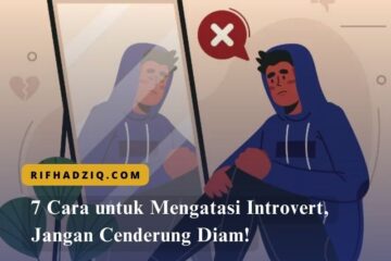7 Cara untuk Mengatasi Introvert, Jangan Cenderung Diam!