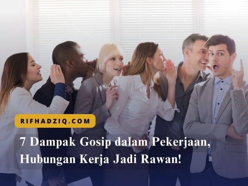 7 Dampak Gosip dalam Pekerjaan, Hubungan Kerja Jadi Rawan!