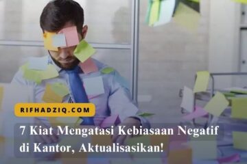7 Kiat Mengatasi Kebiasaan Negatif di Kantor, Aktualisasikan!