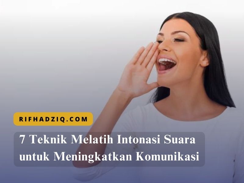 7 Teknik Melatih Intonasi Suara untuk Meningkatkan Komunikasi