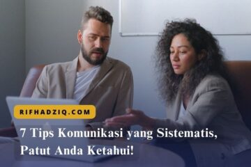 7 Tips Komunikasi yang Sistematis, Patut Anda Ketahui!