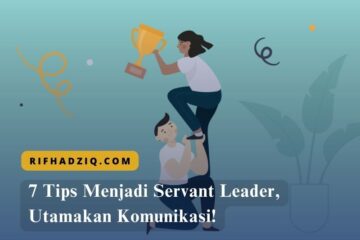 7 Tips Menjadi Servant Leader, Utamakan Komunikasi!
