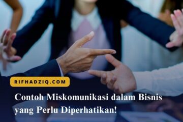 Contoh Miskomunikasi dalam Bisnis yang Perlu Diperhatikan!