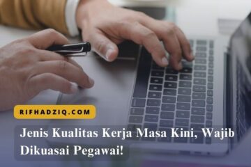 Jenis Kualitas Kerja Masa Kini, Wajib Dikuasai Pegawai!
