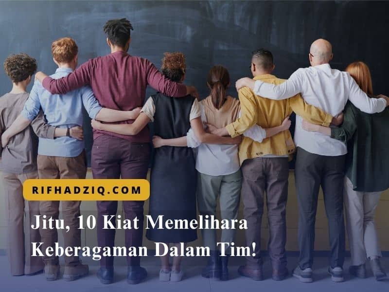 Jitu, 10 Kiat Memelihara Keberagaman Dalam Tim!