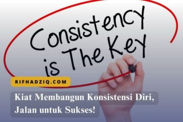 Kiat Membangun Konsistensi Diri, Jalan untuk Sukses!