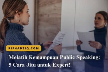Melatih Kemampuan Public Speaking 5 Cara Jitu untuk Expert!