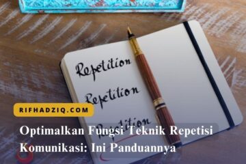 Optimalkan Fungsi Teknik Repetisi Komunikasi Ini Panduannya