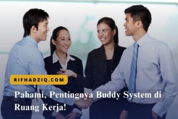 Pahami, Pentingnya Buddy System di Ruang Kerja!