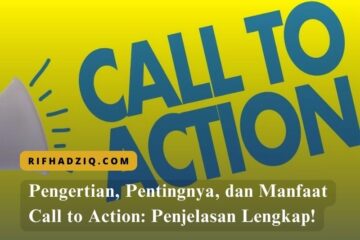 Pengertian, Pentingnya, dan Manfaat Call to Action Penjelasan Lengkap!