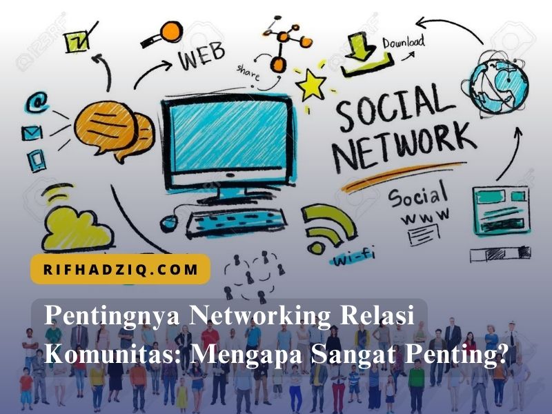 Pentingnya Networking Relasi Komunitas Mengapa Sangat Penting